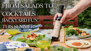 From Salads to Cocktails: Unleashing the Versatility of Olive Oils and Balsamics in Your Backyard This Summer!
